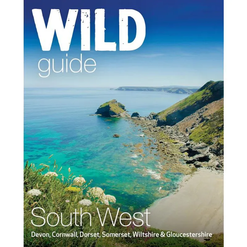 Wild Guide South West England - 2nd Edition